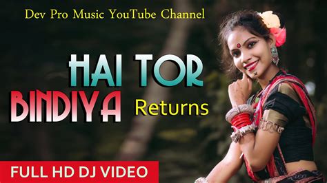 Hai Tor Bindia Returns New Sambalpuri Dj 2022 Full Hd Dj Video