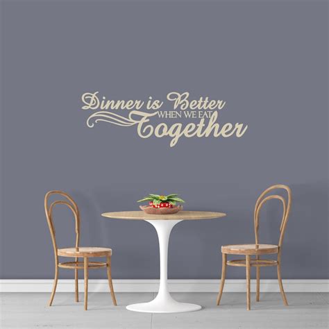 Dinner Is Better When We Eat Together Wall Decal Decorative Etsy