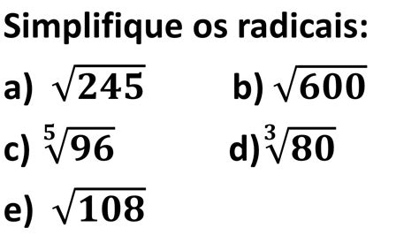 Decomponha O Radicando Em Fatores Primos E Simplifique Cada Radical