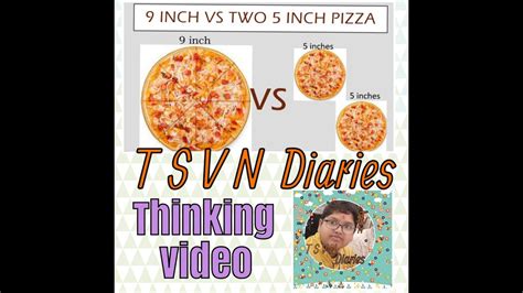 9 Inch Pizza Vs Two 5 Inch Pizza Comparing Both T S V N Diaries