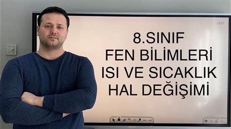 8 SINIF FEN BİLİMLERİ ISI VE SICAKLIK HAL DEĞİŞİMİ kadirhoca lgs