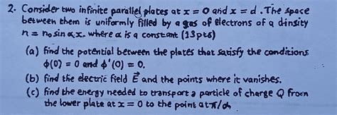 Solved 2 Consider Two Infinite Parallel Plates At X 0 And Chegg