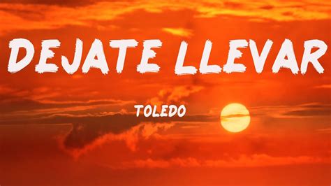 Toledo Dejate Llevar Letra Lyrics YouTube