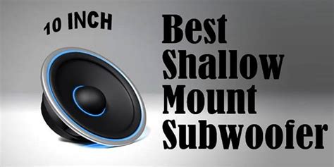 Best Shallow Mount 10 Inch Subwoofer 2021 Buyers Guide Broadmag