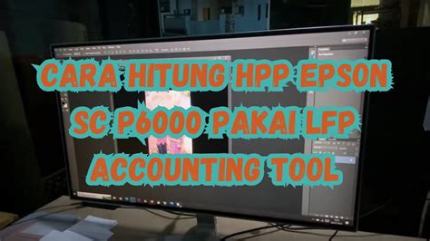 Cara Hitung HPP Epson Sc P6000 Pakai LFP Accounting Tool YouTube