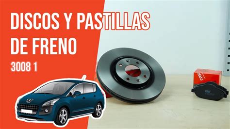 Cómo cambiar los discos y las pastillas de freno delanteros Peugeo 3008