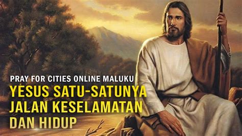 Yesus Satu Satunya Jalan Keselamatan Hidup Pray For Cities Online