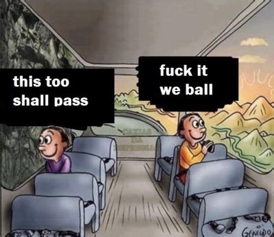 Fuck It We Ball And This Too Shall Pass Are Li Tumbex