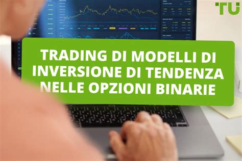 Trading Di Modelli Di Inversione Di Tendenza Nelle Opzioni Binarie