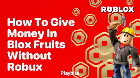 How To Give Money In Blox Fruits Without Robux Playbite