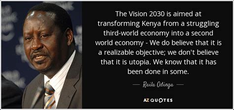 Raila Odinga Quote The Vision 2030 Is Aimed At Transforming Kenya From