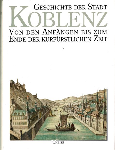 Geschichte Der Stadt Koblenz Von Ingrid Batori ZVAB