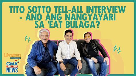 Tito Sotto Tell All Interview Ano Ang Nangyayari Sa Eat Bulaga