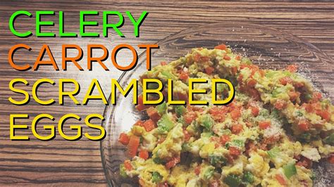 Scrambled Eggs With Carrot And Celery Unusual And Healthy Scrambled