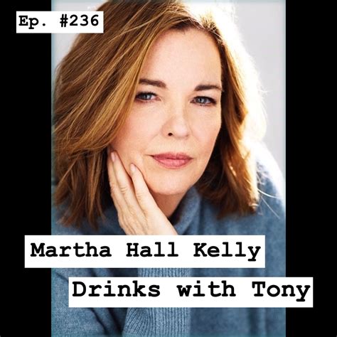 Martha Hall Kelly #236 – Drinks with Tony