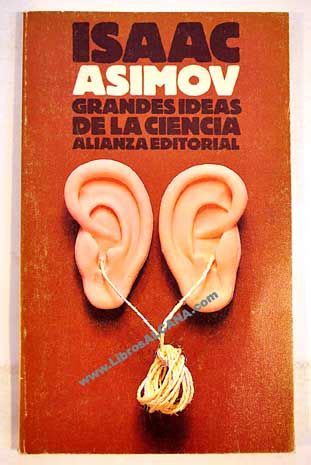 Grandes Ideas De La Ciencia Isaac Asimov Isaac Asimov Alianza