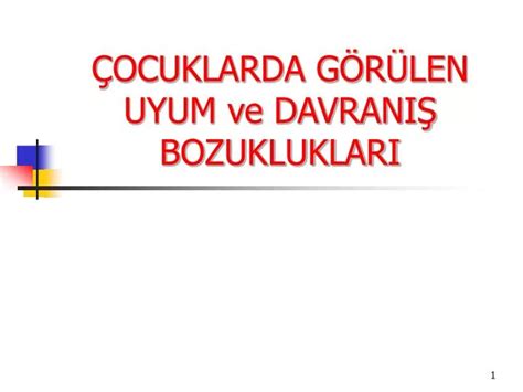 Ppt Ocuklarda G R Len Uyum Ve Davrani Bozukluklari Powerpoint