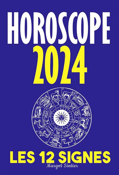 Votre Horoscope 2024 Les 12 Signes Passées à La Loupe Guide Complet