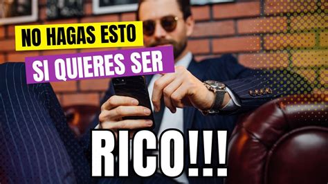 10 Cosas Que No Deberias Hacer Si Quieres Ser Rico Cosas Que Hacen Los Ricos Y Los Pobres No