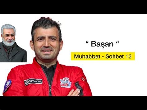 Başarı Selçuk Bayraktar İsmet Özel Muhabbet Sohbet 13 YouTube