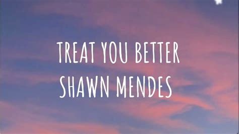 Treat You Better Shawn Mendes Lyrics Youtube