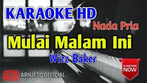 Wizz Baker Mulai Malam Ini Karaoke HD Nada Pria YouTube