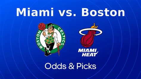 Miami Heat Vs Boston Celtics Picks Odds And Predictions