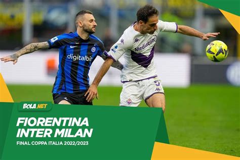 Link Nonton Live Streaming Final Coppa Italia Fiorentina Vs Inter Milan