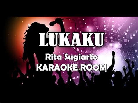 LUKAKU Karaoke Rita Sugiarto Lirik Lagu Karaoke Dangdut Tanpa Vocal