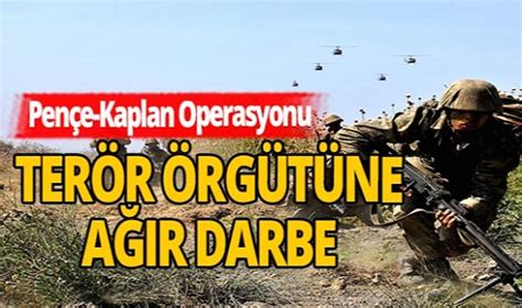 Pençe Kaplan Operasyonu terör örgütüne ağır darbe MY Gazete