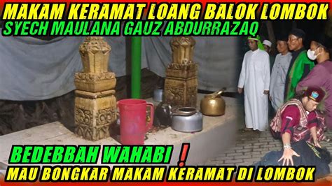 Makam Keramat Loang Balok Mataram Lombok Maulana Syech Gaus Abdurrazaq