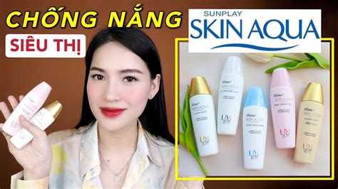 Review Kem Ch Ng N Ng Gi R Si U Th Sunplay Skin Aqua B N Ch Y