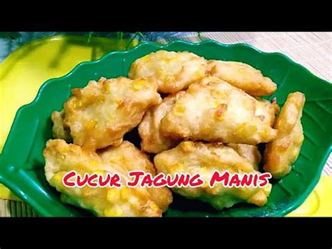 CUCUR JAGUNG MANIS MUDAH Rangup Di Luar Lembut Di Dalam Tips Cucur