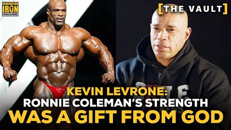 Kevin Levrone Ronnie Coleman S Strength Was A Gift From God Youtube