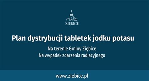 Plan Dystrybucji Tabletek Jodku Potasu Na Terenie Gminy Zi Bice Na