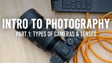 Intro To Photography Part Intro To Types Of Cameras Lenses Youtube