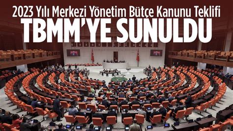 2023 Yılı Merkezi Yönetim Bütçe Kanunu Teklifi TBMM ye sunuldu Haber