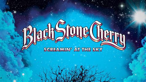 Black Stone Cherry Screamin At The Sky Official Lyric Video