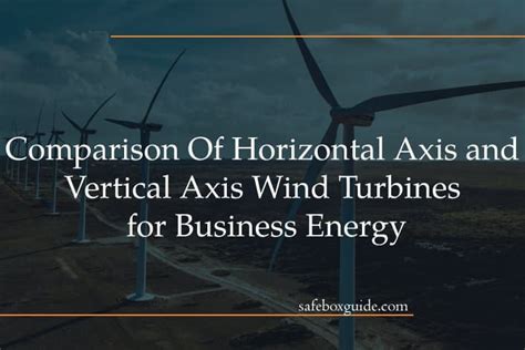 Comparison Of Horizontal Axis and Vertical Axis Wind Turbines for ...