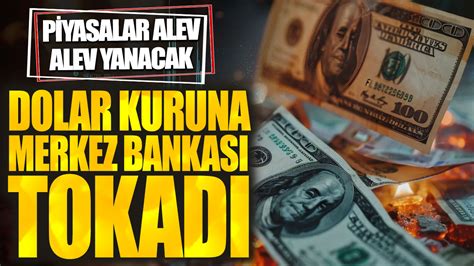 Dolar kuruna Merkez Bankası tokadı Piyasalar alev alev yanacak