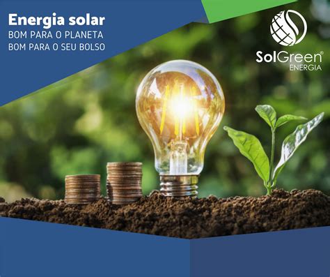 Conheça Mais Sobre As Vantagens Econômicas Solgreen Energia