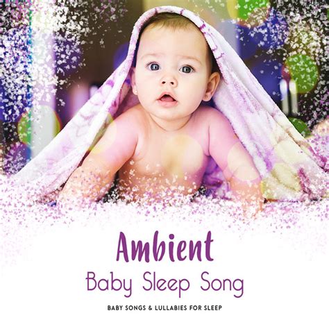 Ambient Baby Sleep Song Album By Baby Songs Lullabies For Sleep