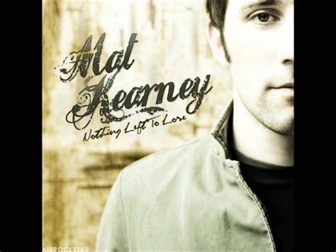 Mat Kearney Nothing Left To Lose Lyrics Kearney Music Choice Sing To Me