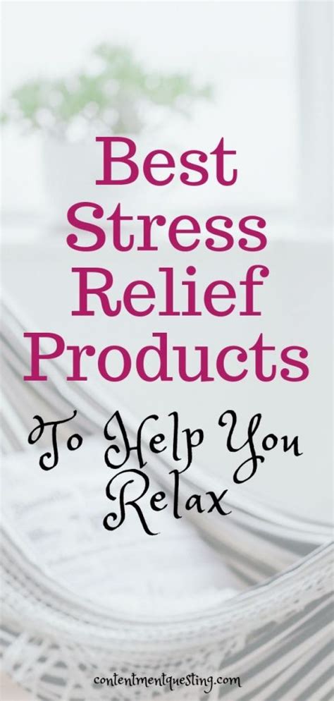 Best Stress Relief Products | Contentment Questing