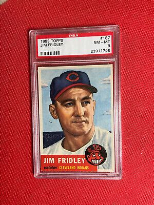 1953 Topps 187 Jim Fridley Cleveland Indians PSA 8 NM MT EBay