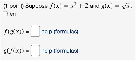 [ANSWERED] Suppose f(x) = x³ + 2 and g(x)=√x. Then f(g(x)) = g(f(x ...