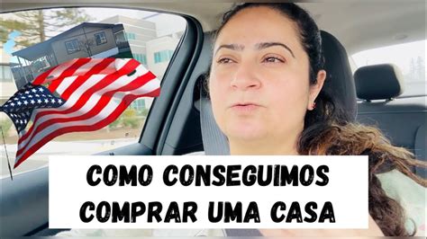 Como Conseguimos Comprar Uma Casa Nos Estados Unidos Youtube