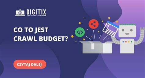 Crawl Budget Czym Jest I Co Znaczy Dla Google Digitix