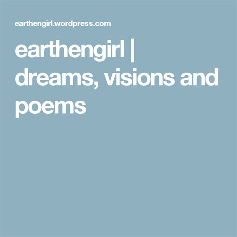 Earthengirl Dreams Visions And Poems Poems Dream Visions