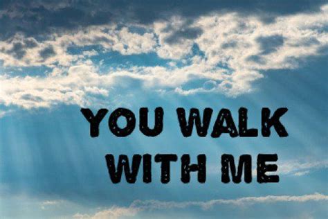 Poem You Walk With Me Poems Writing Community Trust God